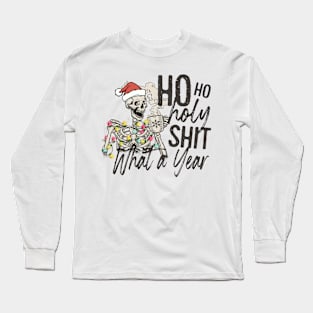 HO HO HOLY SHIT WHAT A YEAR, Skeleton Christmas Long Sleeve T-Shirt